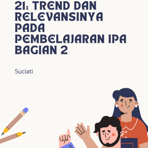Pendidikan Abad 21: Trend Dan Relevansinya Pada Pembelajaran IPA Bagian 2