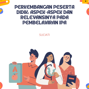Perkembangan Peserta Didik: Aspek-aspek dan Relevansinya pada Pembelajaran IPA
